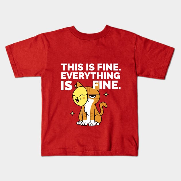 This is Fine . Everything is Fine. Kids T-Shirt by attire zone